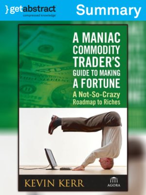 cover image of A Maniac Commodity Trader's Guide to Making a Fortune (Summary)